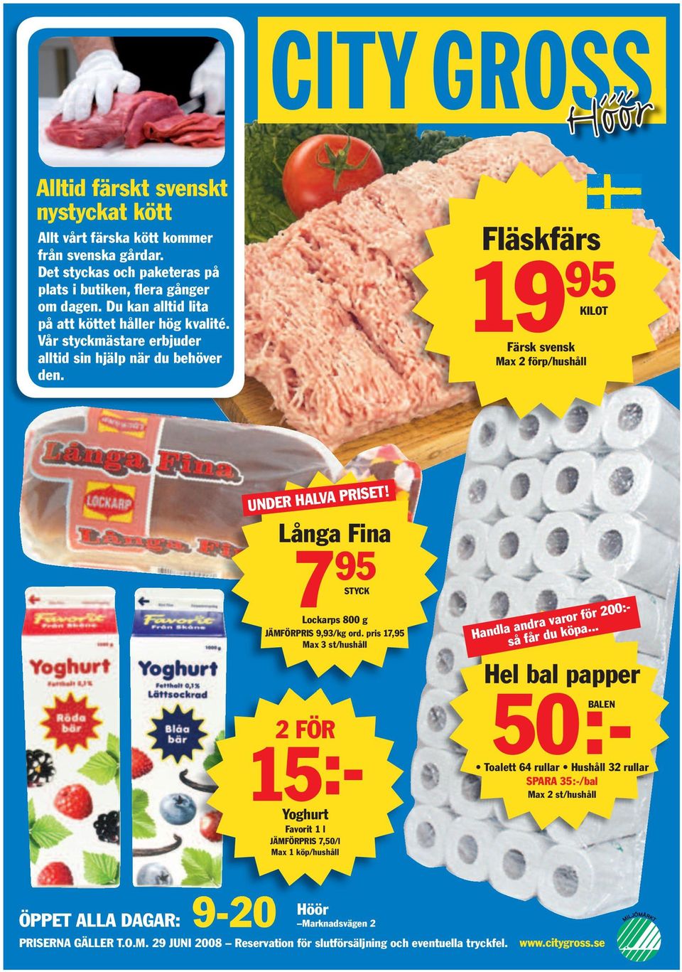 Långa Fina 7 95 STYCK Lockarps 800 g JÄMFÖRPRIS 9,93/kg ord. pris 17,95 Max 3 st/hushåll 2 FÖR 15:- Yoghurt Favorit 1 l JÄMFÖRPRIS 7,50/l Max 1 köp/hushåll Handla andra varor för 200:- så får du köpa.