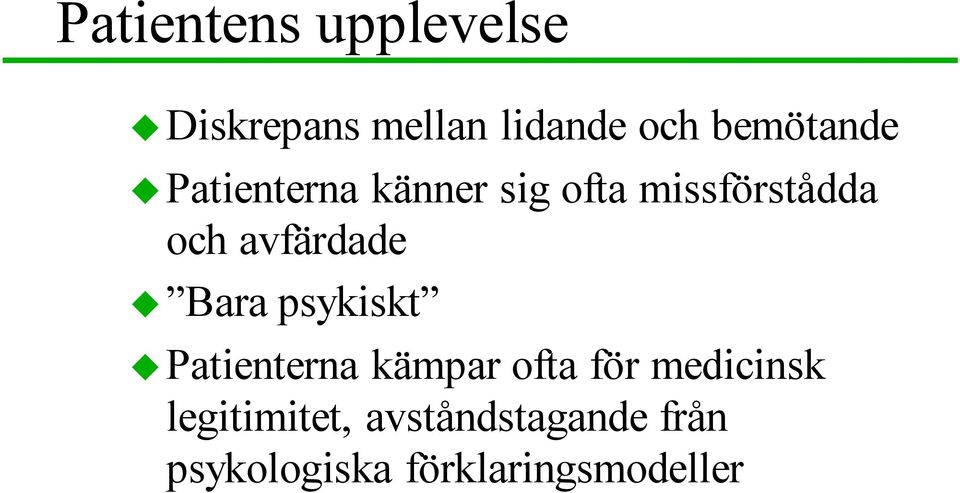 avfärdade Bara psykiskt Patienterna kämpar ofta för