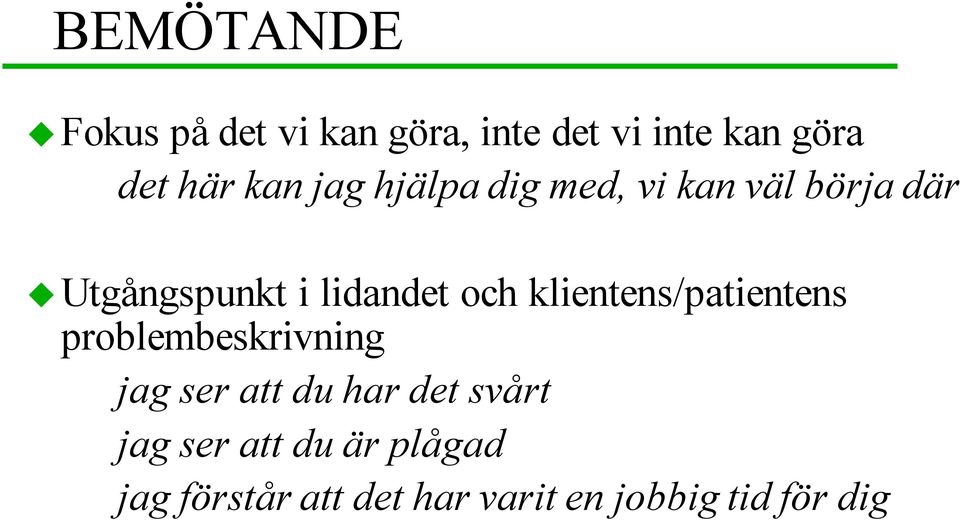 och klientens/patientens problembeskrivning jag ser att du har det