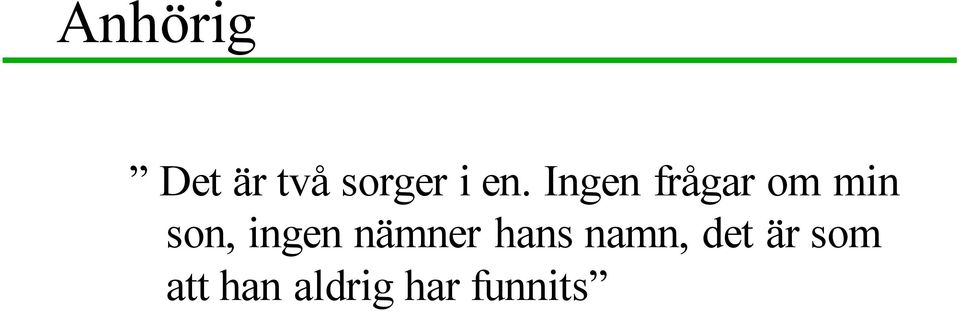 ingen nämner hans namn, det