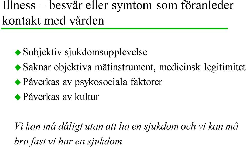 medicinsk legitimitet Påverkas av psykosociala faktorer Påverkas av