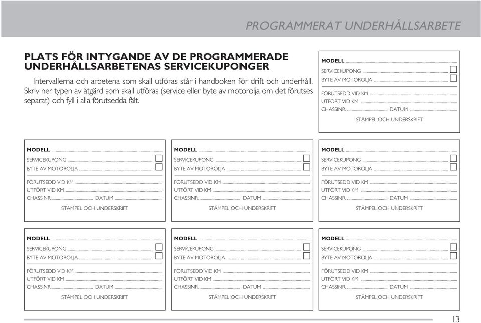 står i handboken för drift och underhåll.