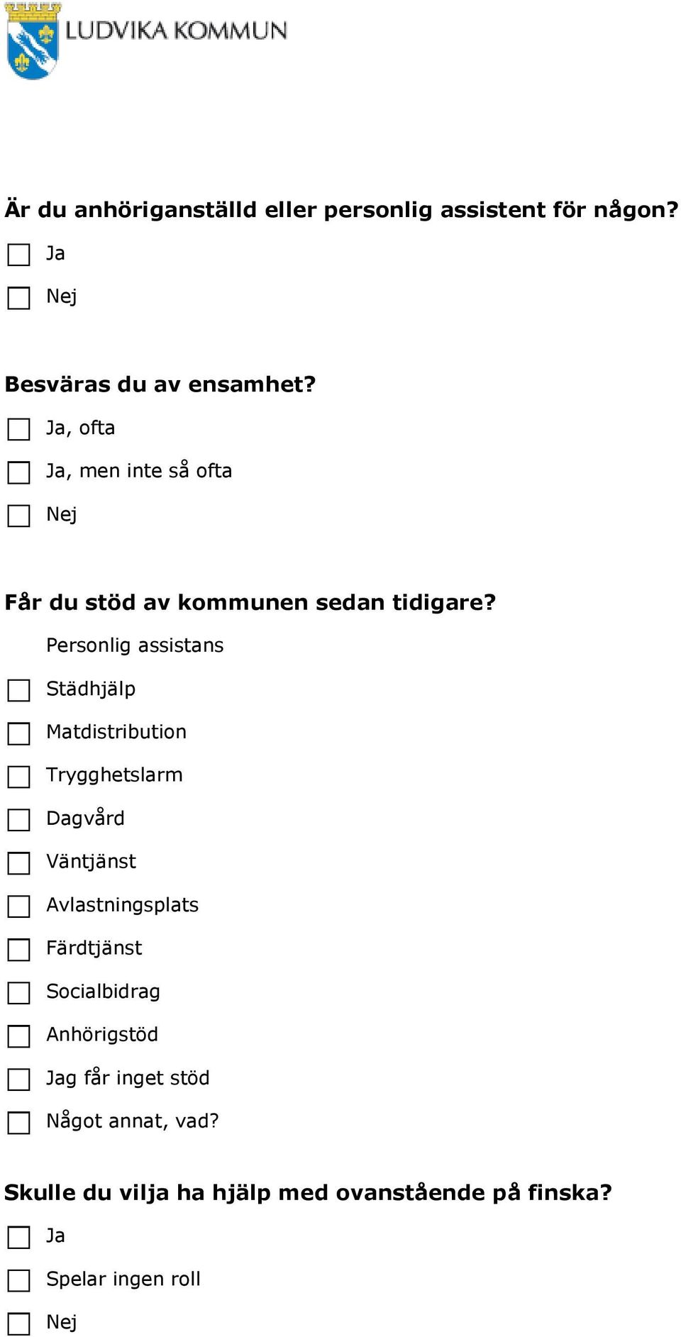 Personlig assistans Städhjälp Matdistribution Trygghetslarm Dagvård Väntjänst Avlastningsplats