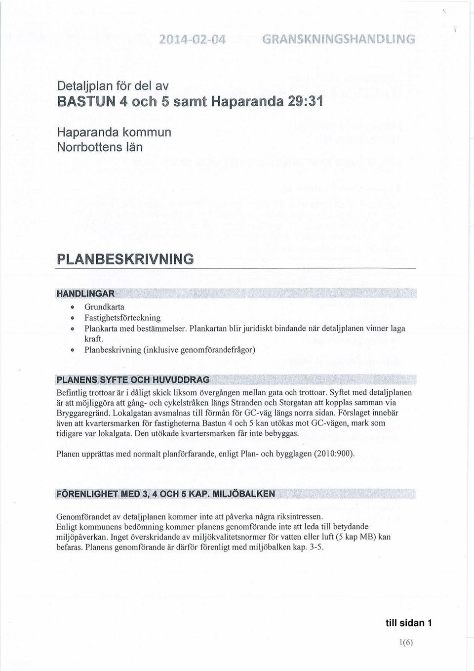 Planbeskrivning (inklusive genomförandefrågor) e^la^-e e^å^^^v ^ e^e^'å E vve^io^e m0 e^^mve^ae -a^r ^ + Befintlig trottoar är i dåligt skick liksom övergången mellan gata och trottoar.