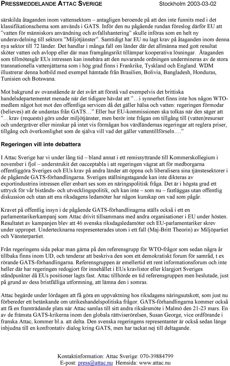 Samtidigt har EU nu lagt krav på åtaganden inom denna nya sektor till 72 länder.