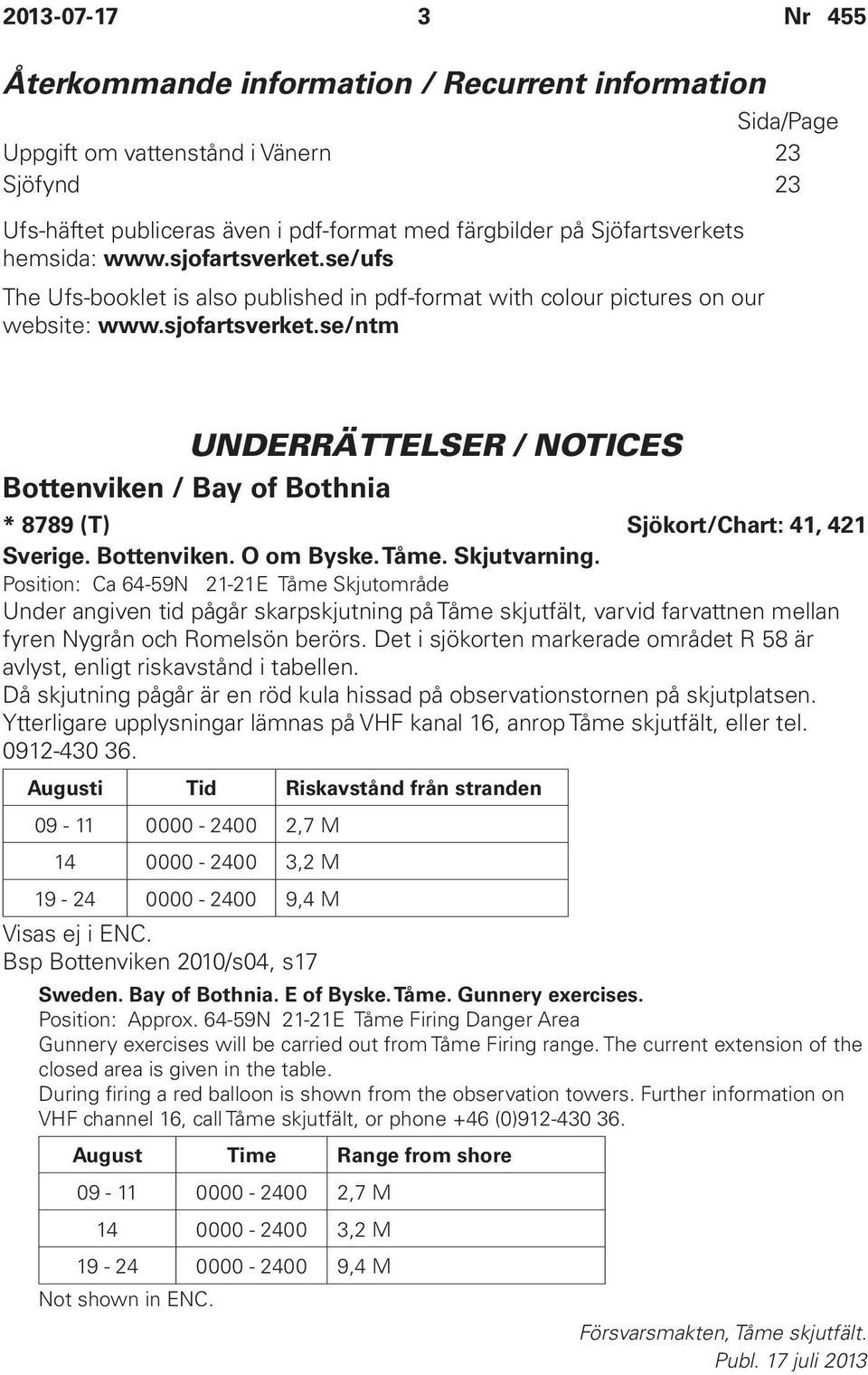 Bottenviken. O om Byske. Tåme. Skjutvarning.