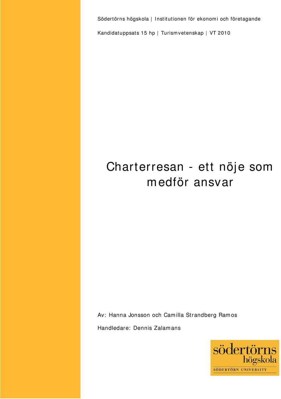 2010 Charterresan - ett nöje som medför ansvar Av: