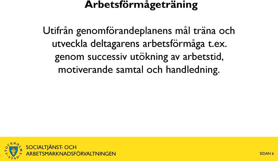 deltagarens arbetsförmåga t.ex.