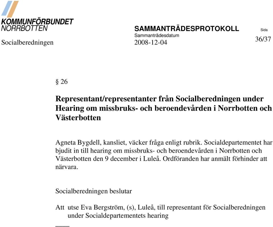 Socialdepartementet har bjudit in till hearing om missbruks- och beroendevården i Norrbotten och Västerbotten den