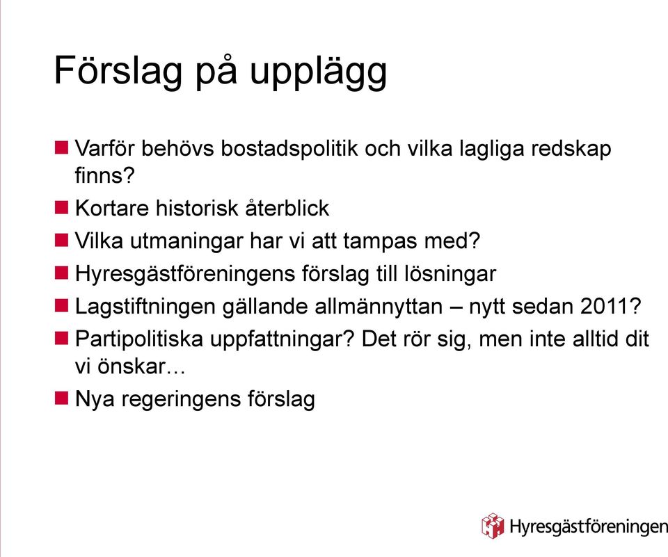 Hyresgästföreningens förslag till lösningar Lagstiftningen gällande allmännyttan nytt