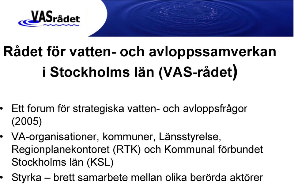 VA-organisationer, kommuner, Länsstyrelse, Regionplanekontoret (RTK) och