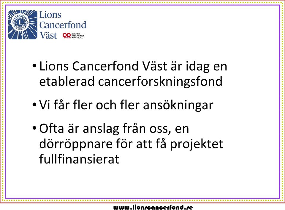 ansökningar Ofta är anslag från oss, en