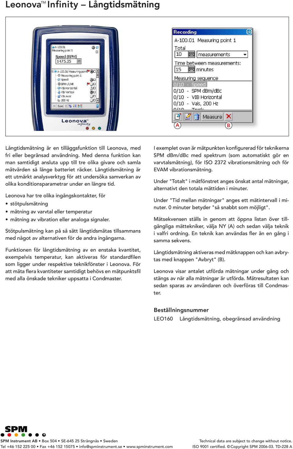 Långtidsmätning är ett utmärkt analysverktyg för att undersöka samverkan av olika konditionsparametrar under en längre tid.