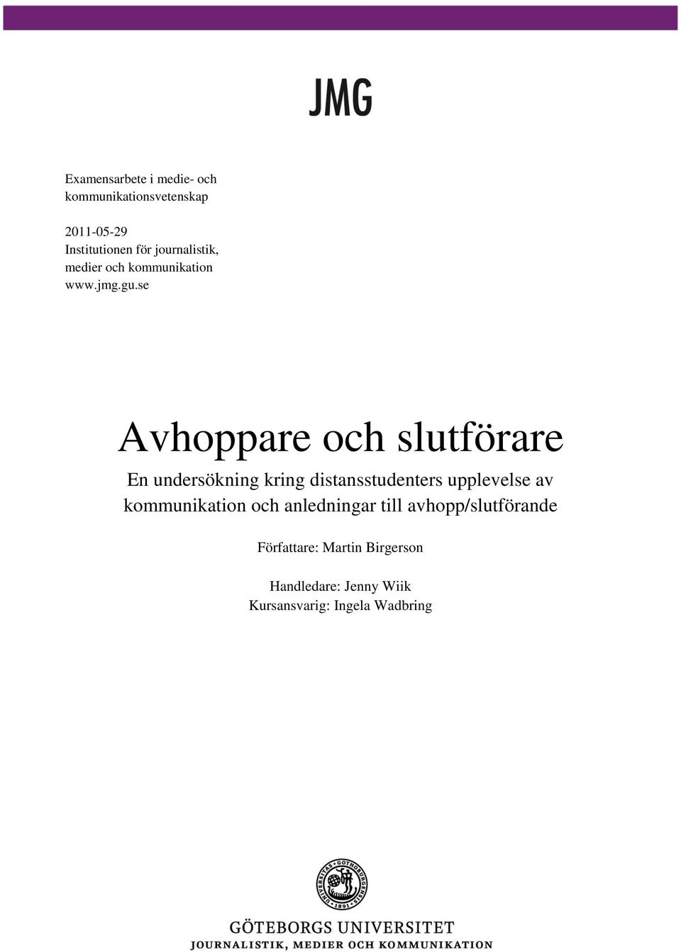 se Avhoppare och slutförare En undersökning kring distansstudenters upplevelse av