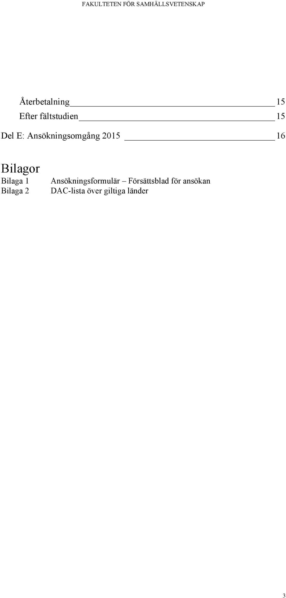1 Bilaga 2 Ansökningsformulär Försättsblad