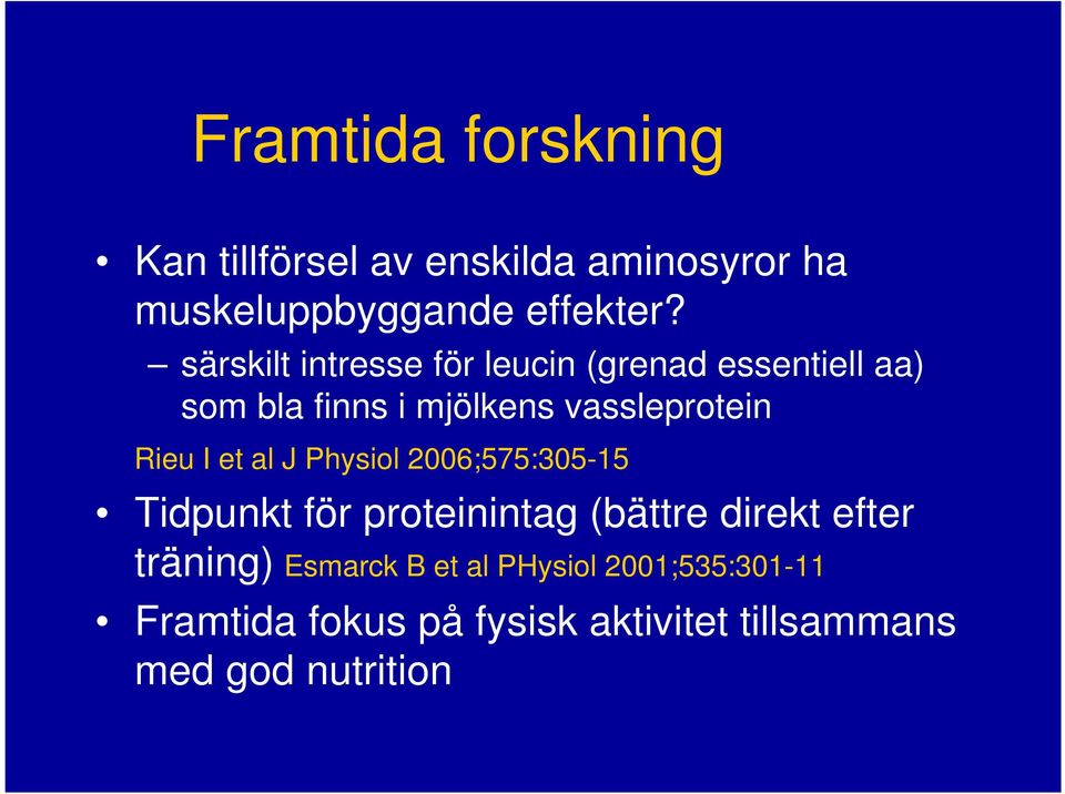 Rieu I et al J Physiol 2006;575:305-15 Tidpunkt för proteinintag (bättre direkt efter träning)