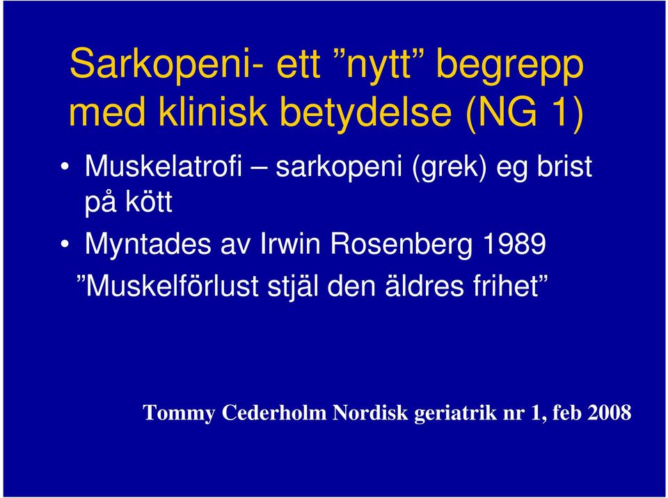 Myntades av Irwin Rosenberg 1989 Muskelförlust stjäl