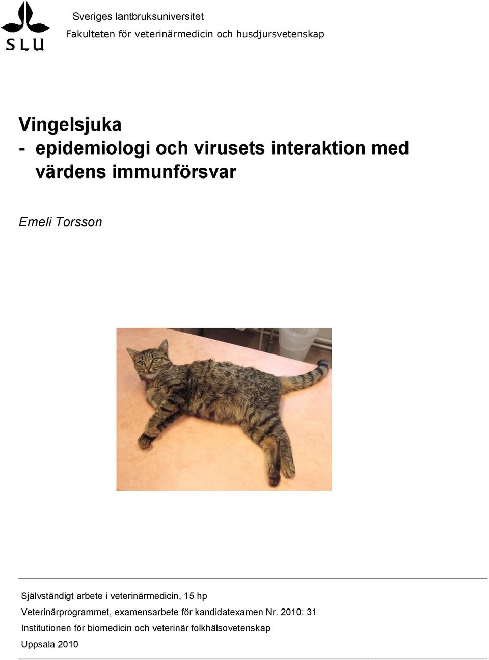 Självständigt arbete i veterinärmedicin, 15 hp Veterinärprogrammet, examensarbete för