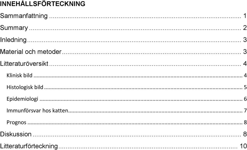 .. 4 Histologisk bild... 5 Epidemiologi.