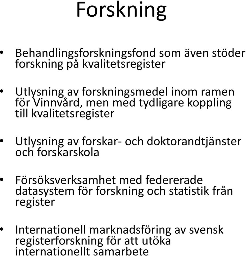 forskar- och doktorandtjänster och forskarskola Försöksverksamhet med federerade datasystem för forskning