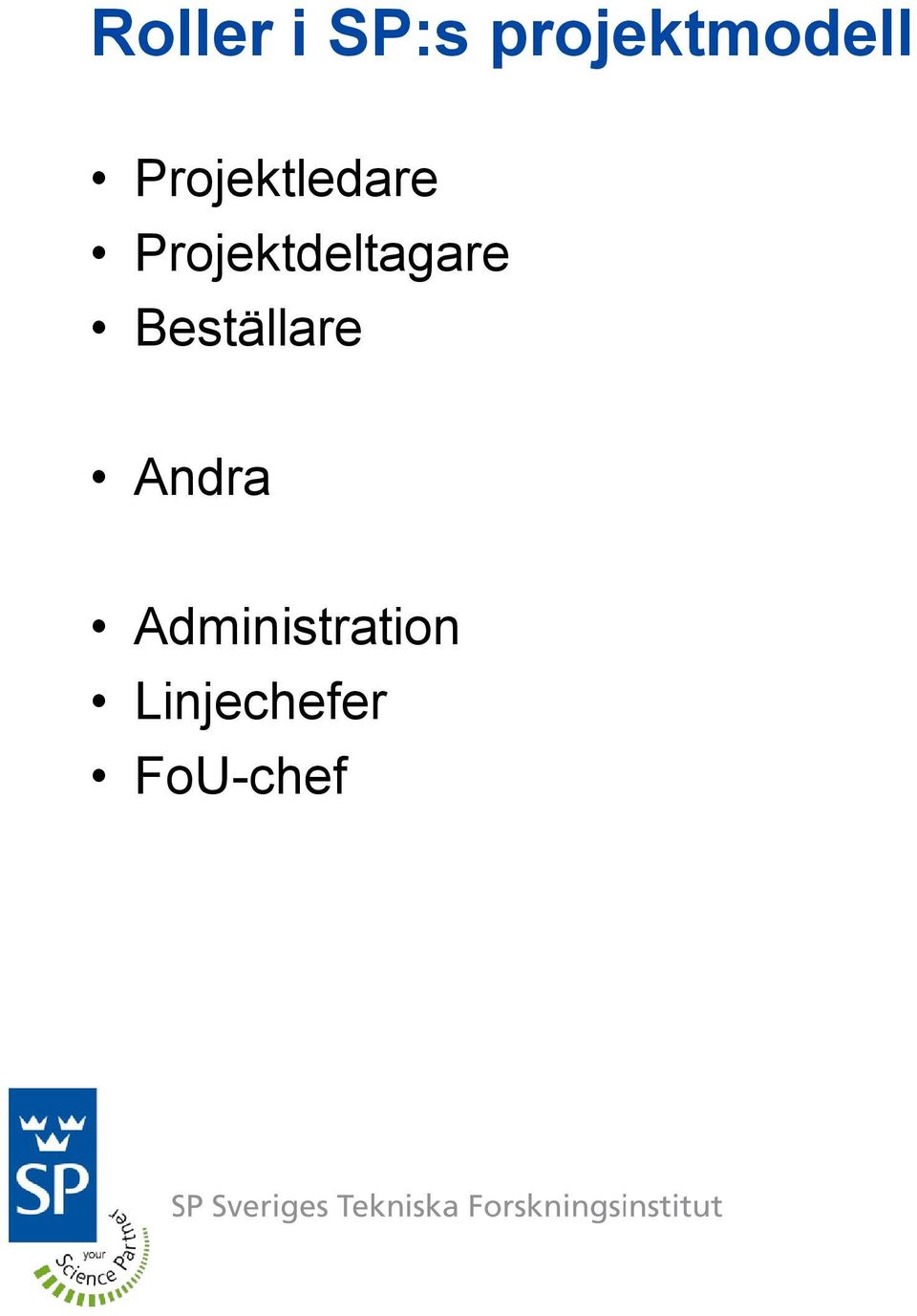 Projektdeltagare Beställare