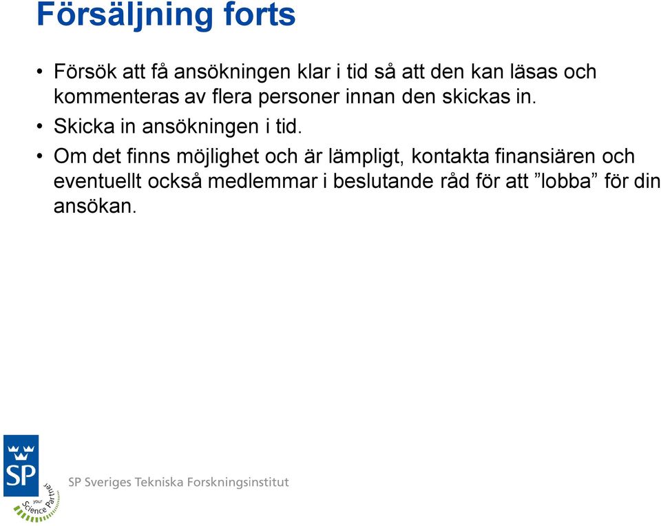 Skicka in ansökningen i tid.