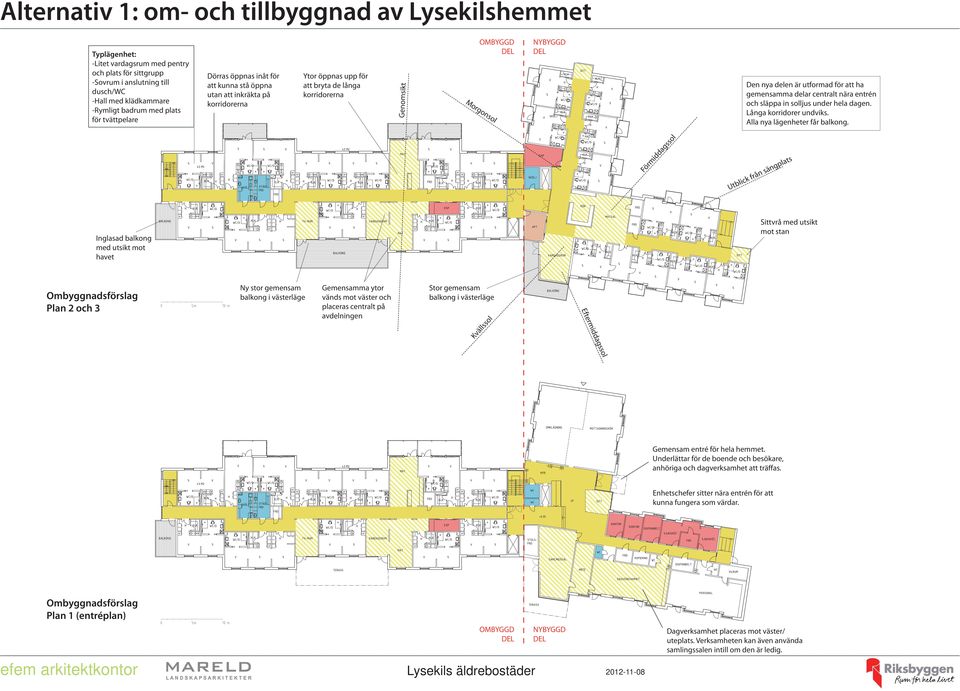 nya delen är utformad för att ha gemensamma delar centralt nära entrén och släppa in solljus under hela dagen. Långa korridorer undviks. Alla nya lägenheter får balkong.