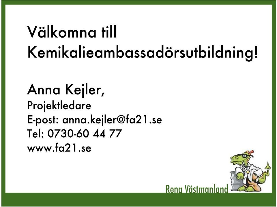 Anna Kejler, Projektledare E-post: