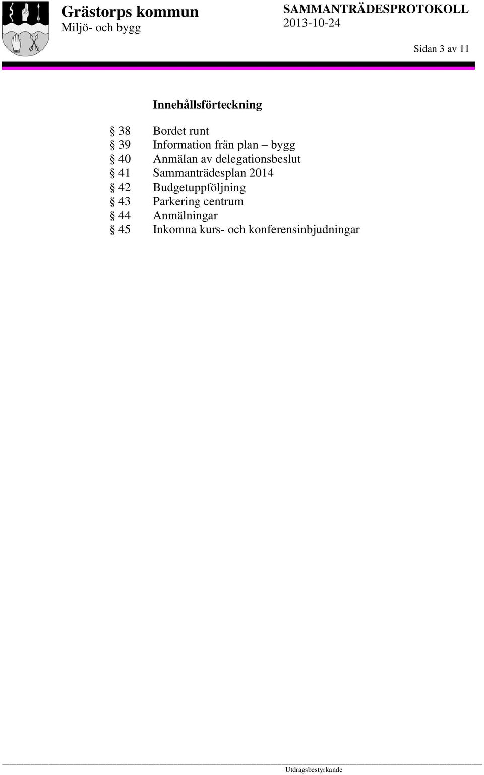 delegationsbeslut Sammanträdesplan 2014 Budgetuppföljning