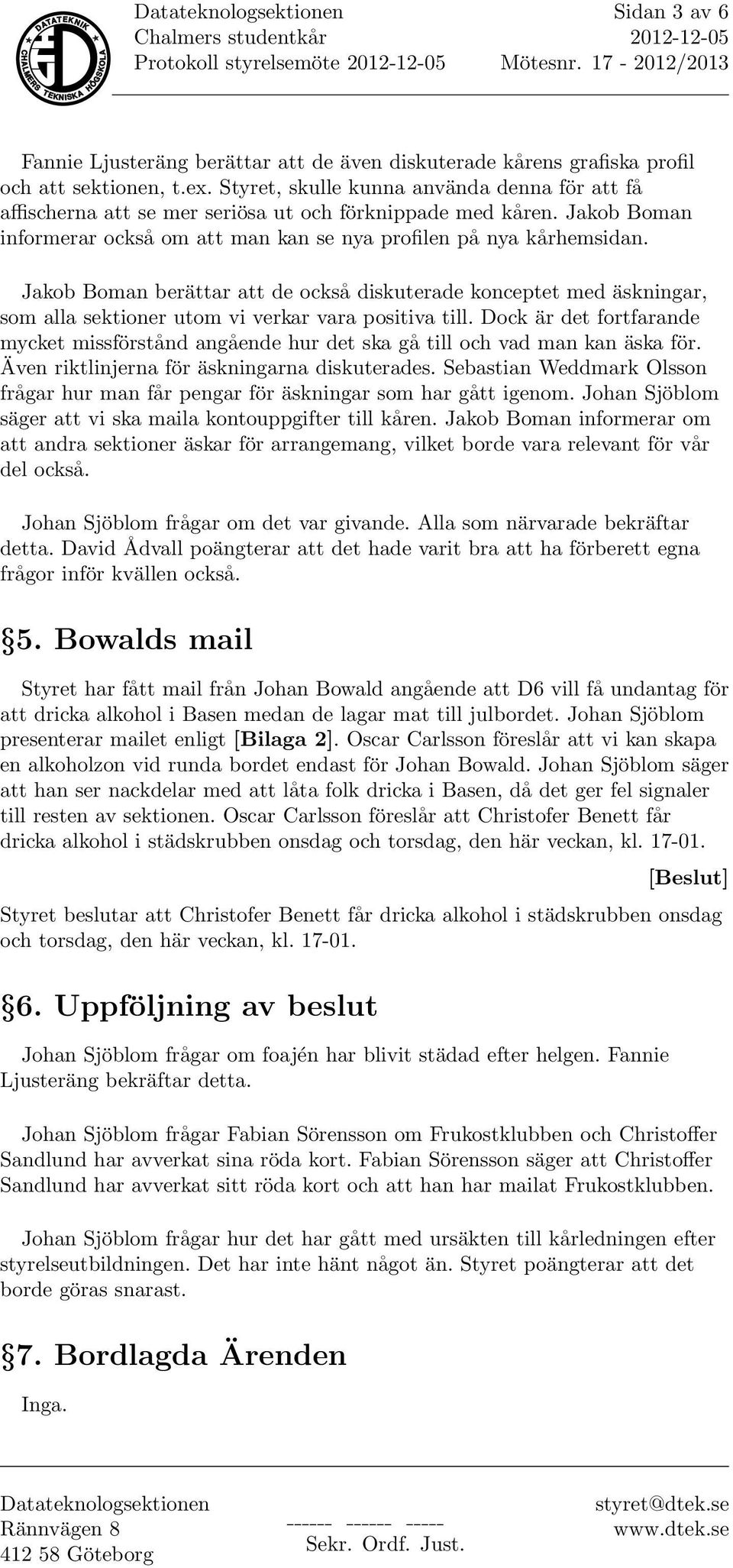 Jakob Boman berättar att de också diskuterade konceptet med äskningar, som alla sektioner utom vi verkar vara positiva till.