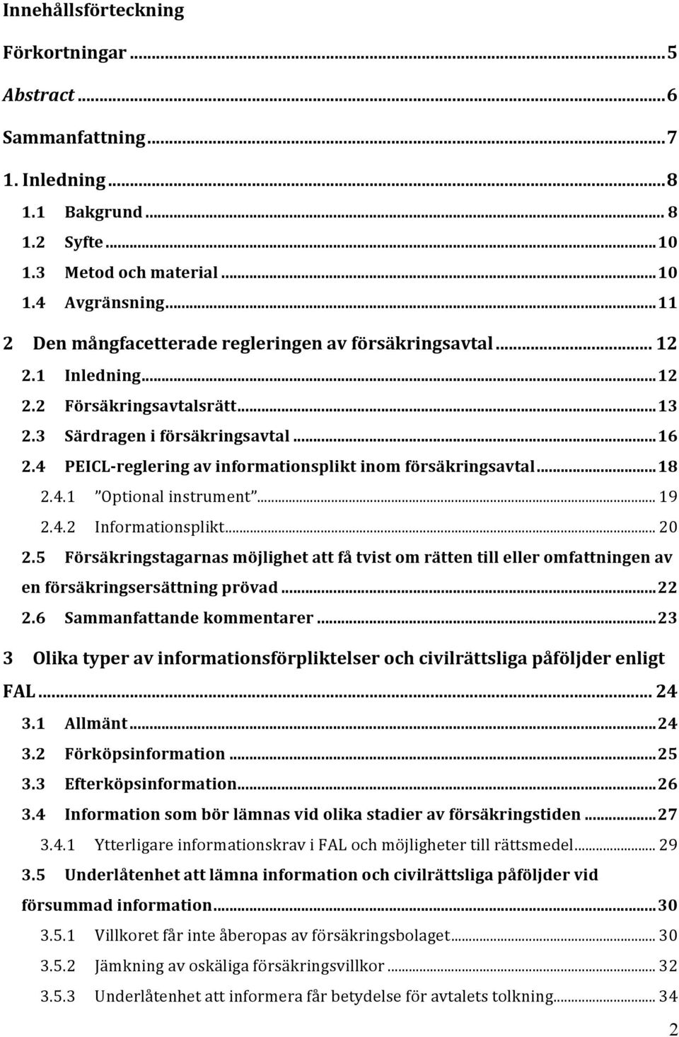 4 PEICL- reglering av informationsplikt inom försäkringsavtal... 18 2.4.1 Optional instrument... 19 2.4.2 Informationsplikt... 20 2.