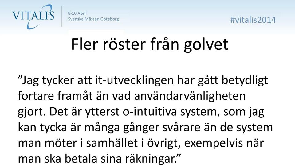 Det är ytterst o-intuitiva system, som jag kan tycka är många gånger