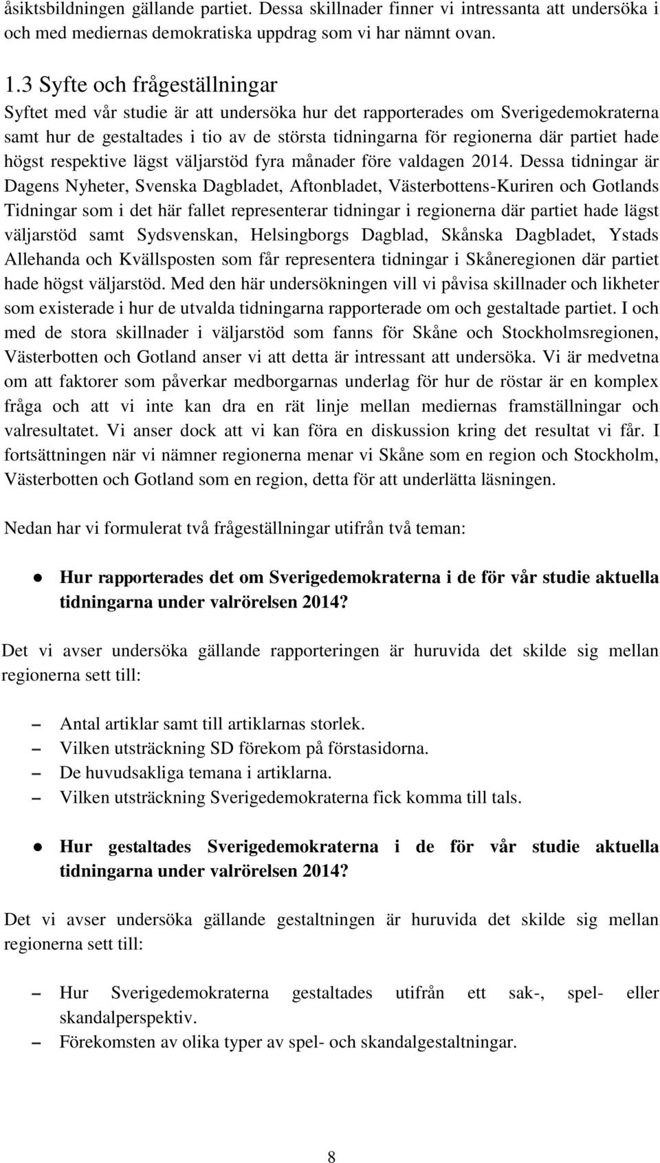 hade högst respektive lägst väljarstöd fyra månader före valdagen 2014.