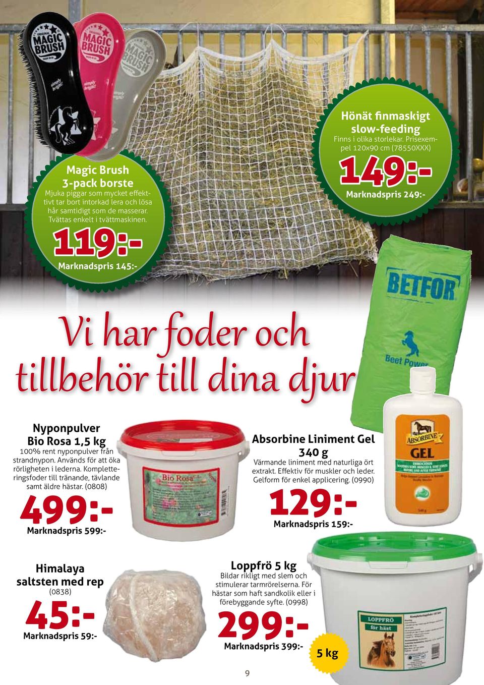 Prisexempel 120x90 cm (78550XXX) 149:- Marknadspris 249:- Vi har foder och tillbehör till dina djur Absorbine Liniment Gel 340 g Värmande liniment med naturliga ört extrakt.