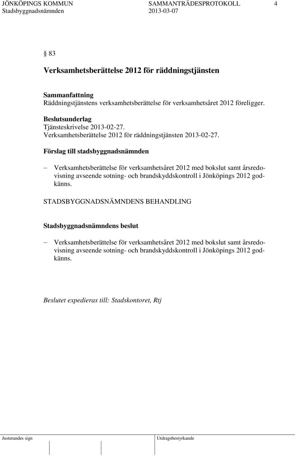 Förslag till stadsbyggnadsnämnden Verksamhetsberättelse för verksamhetsåret 2012 med bokslut samt årsredovisning avseende sotning- och brandskyddskontroll i Jönköpings