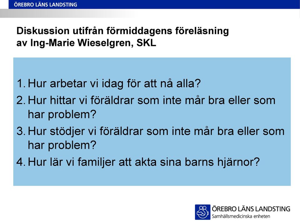 Hur hittar vi föräldrar som inte mår bra eller som har problem? 3.