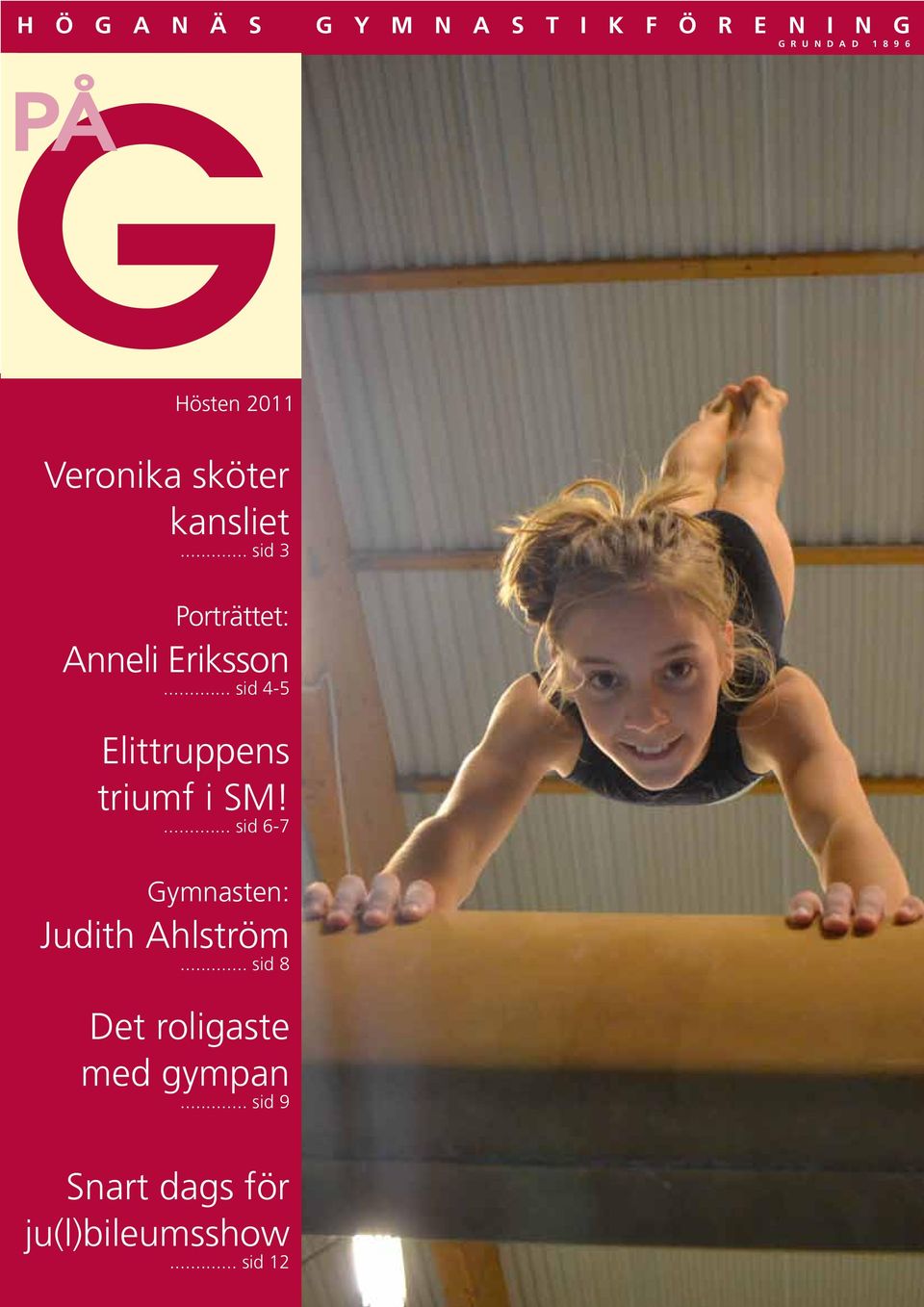 .. sid 4-5 Elittruppens triumf i M!... sid 6-7 Gymnasten: Judith Ahlström.