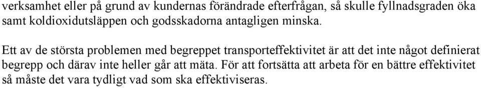 Ett av de största problemen med begreppet transporteffektivitet är att det inte något definierat