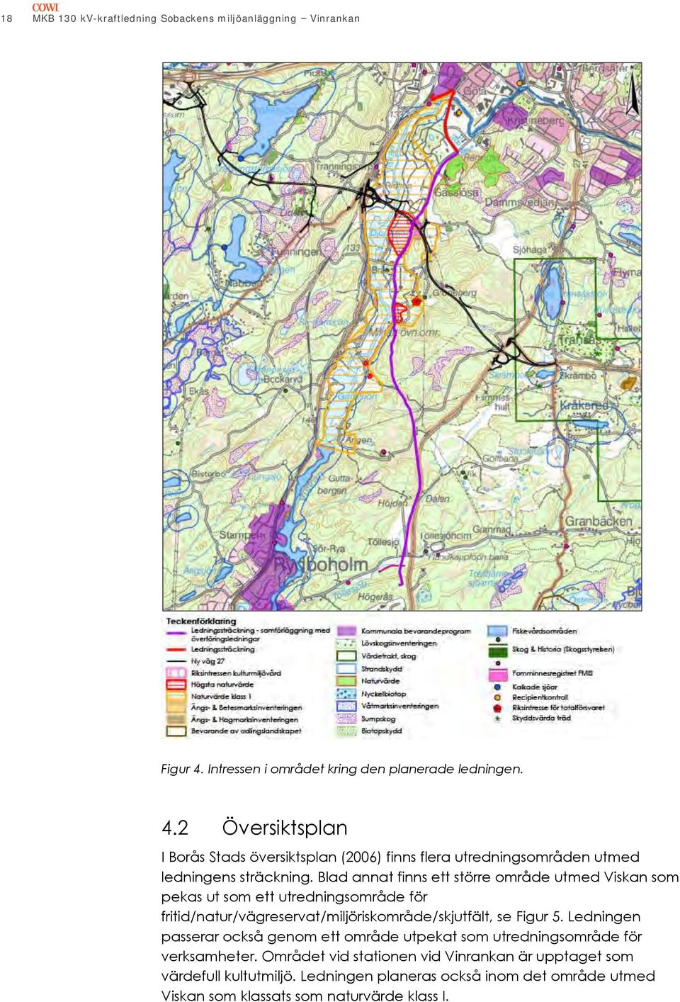 2 Översiktsplan I Borås Stads översiktsplan (2006) finns flera utredningsområden utmed ledningens sträckning.