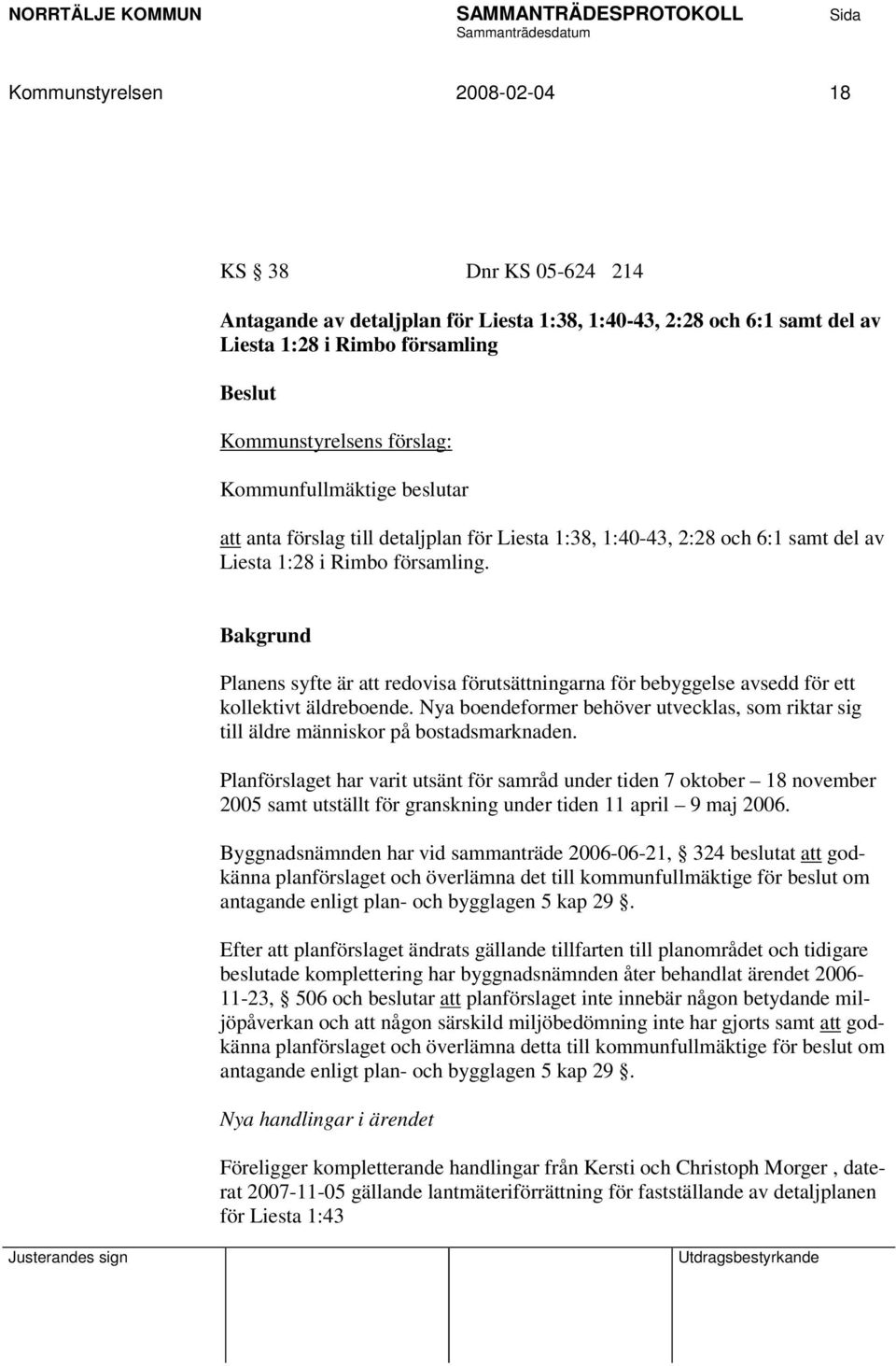 Bakgrund Planens syfte är att redovisa förutsättningarna för bebyggelse avsedd för ett kollektivt äldreboende.