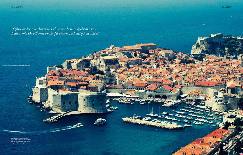 Gamla staden. Kalkstenshusen ligger tätt i Dubrovniks äldsta delar.
