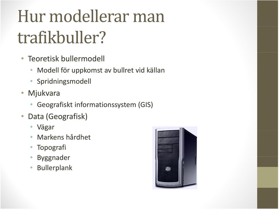 källan Spridningsmodell Mjukvara Geografiskt