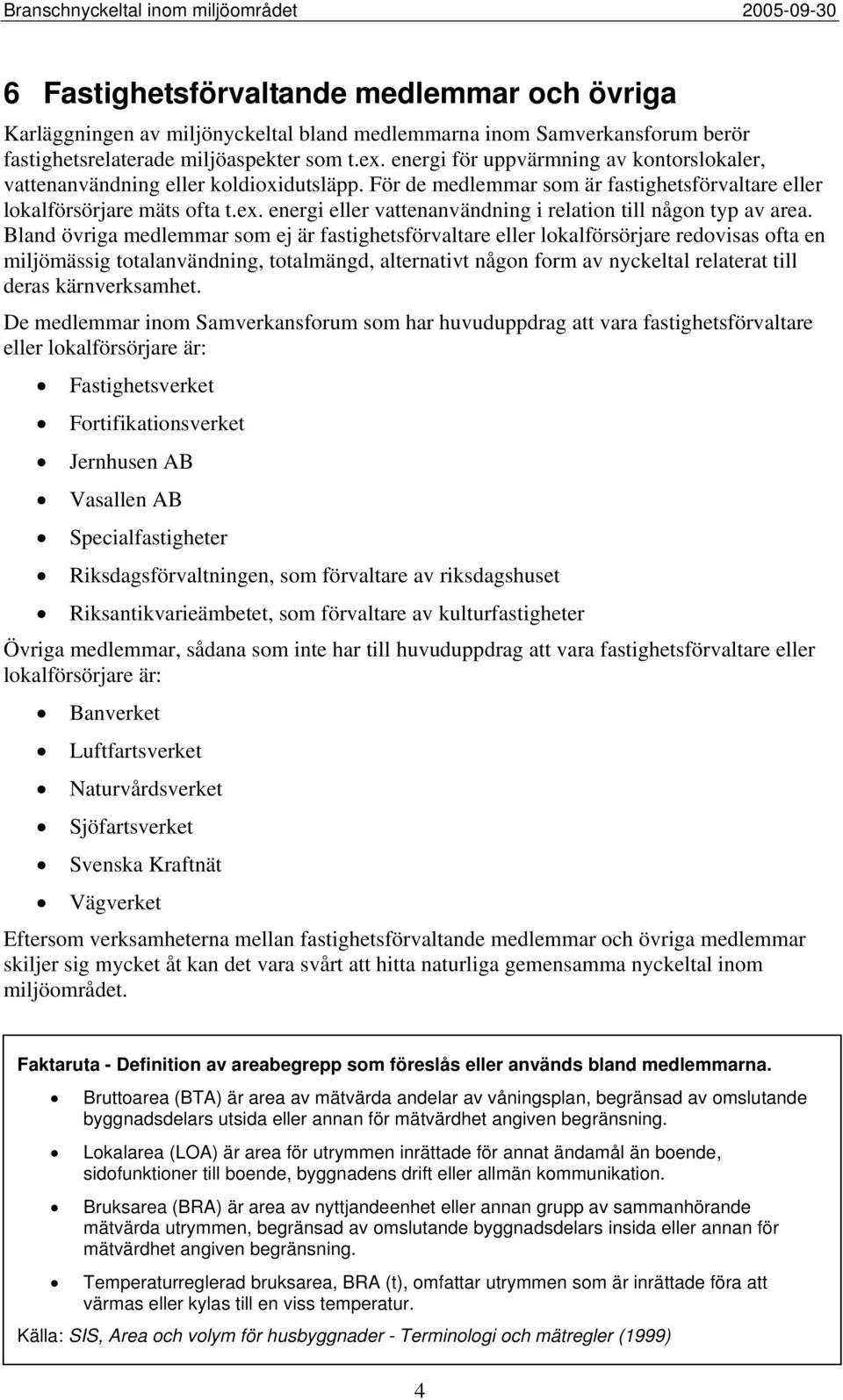 energi eller vattenanvändning i relation till någon typ av area.