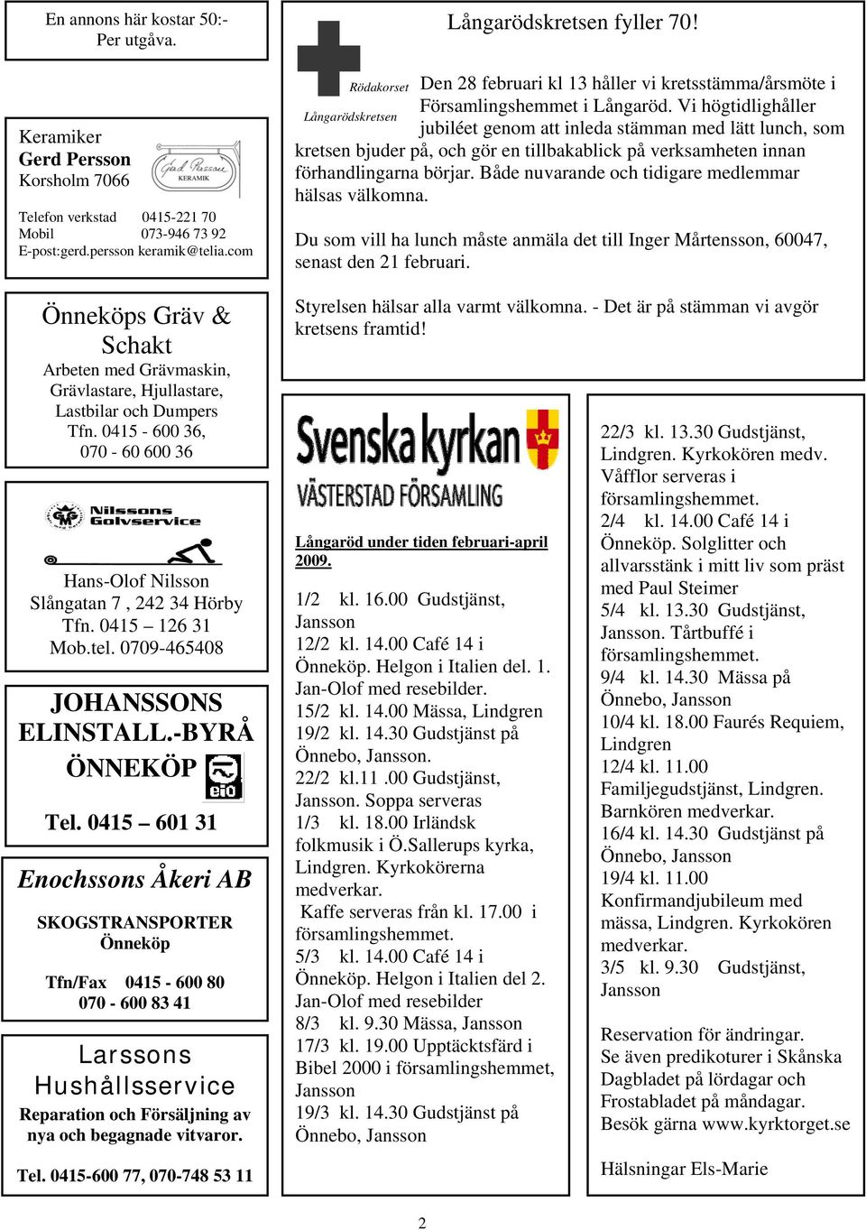 0709-465408 JOHANSSONS ELINSTALL.-BYRÅ ÖNNEKÖP Tel.