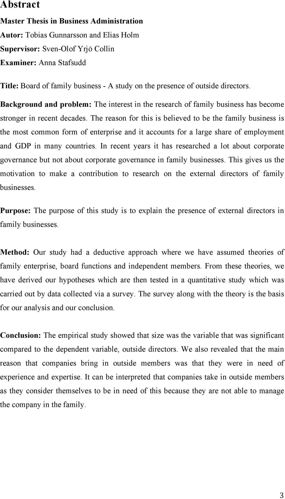 The reason for this is believed to be the family business is the most common form of enterprise and it accounts for a large share of employment and GDP in many countries.