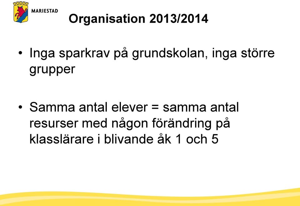 antal elever = samma antal resurser med