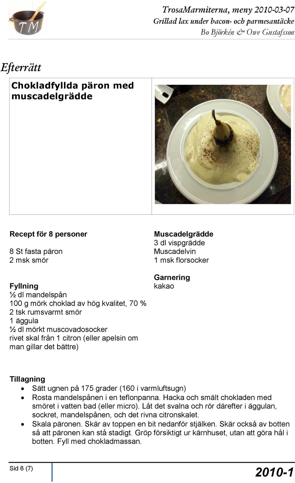 (160 i varmluftsugn) Rosta mandelspånen i en teflonpanna. Hacka och smält chokladen med smöret i vatten bad (eller micro).