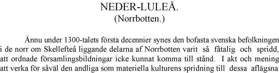 norr om Skellefteå liggande delarna af Norrbotten varit så fåtalig och spridd, att