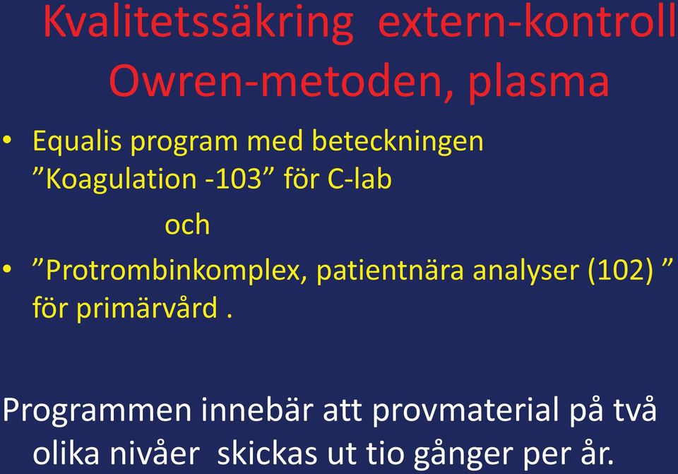 Protrombinkomplex, patientnära analyser (102) för primärvård.