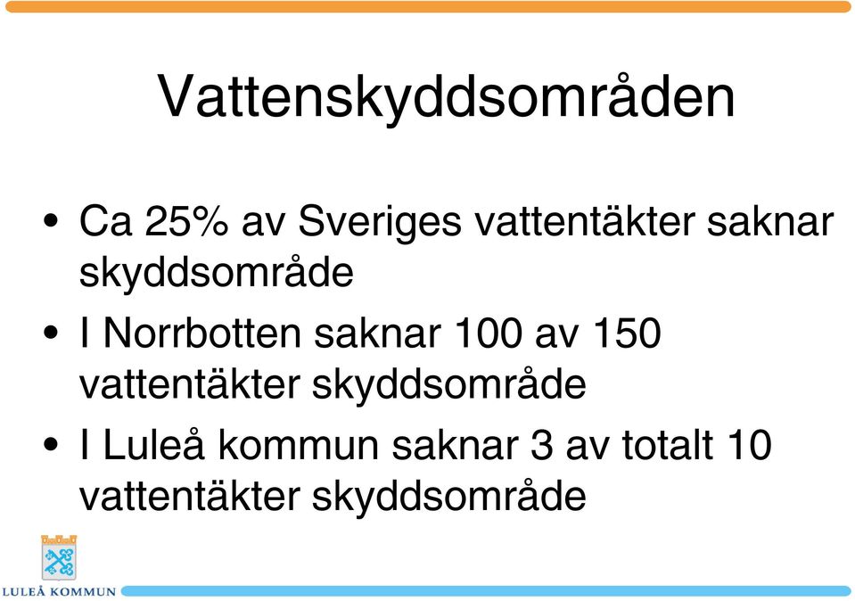 saknar 100 av 150 vattentäkter skyddsområde I